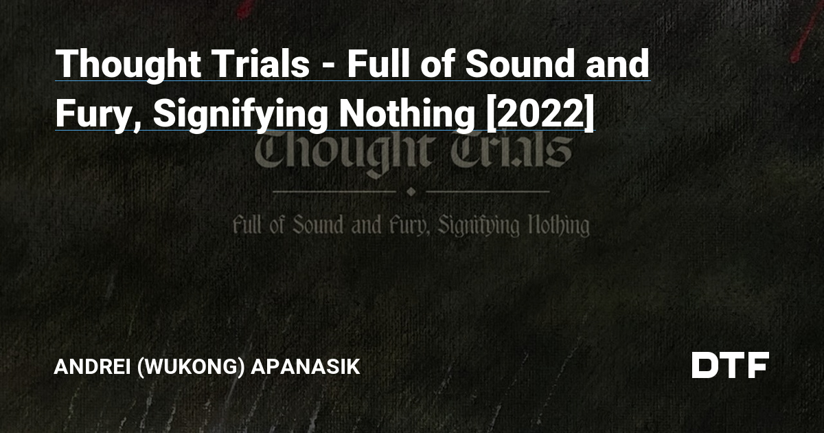 Thought Trials Full Of Sound And Fury Signifying Nothing 2022 — Lies Of Andrei Apanasik на Dtf 