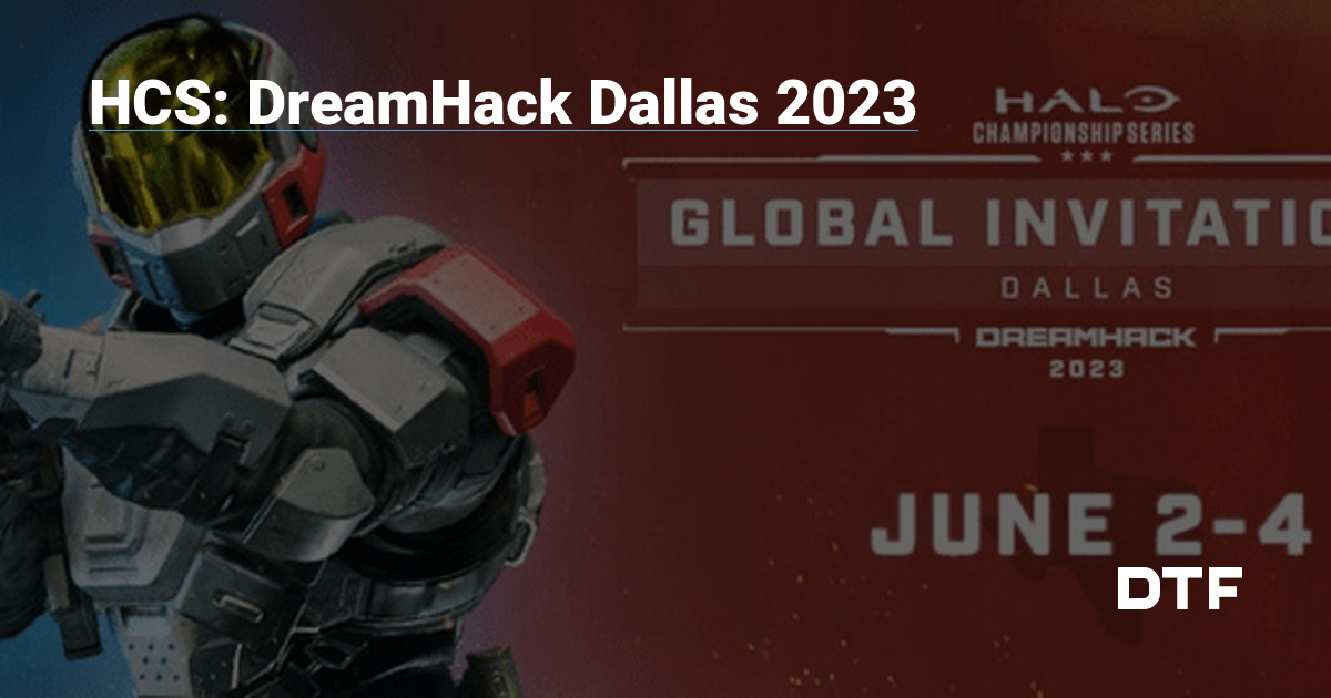 HCS DreamHack Dallas 2023 — Halo Community на DTF