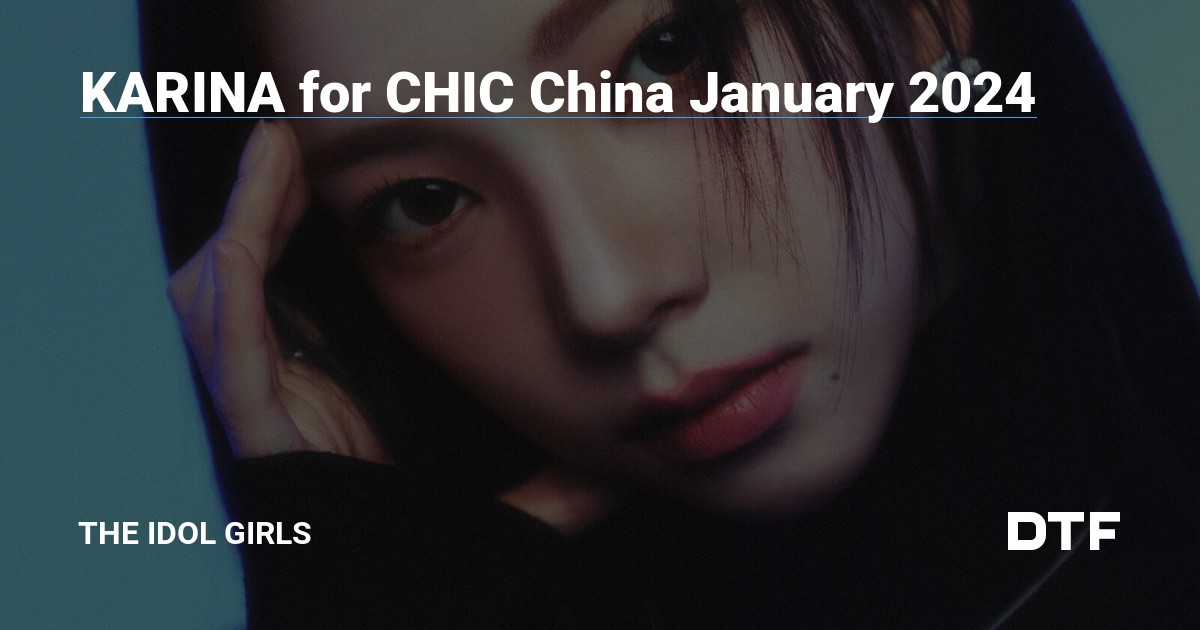 KARINA for CHIC China January 2024 — The IDOL Girls на DTF