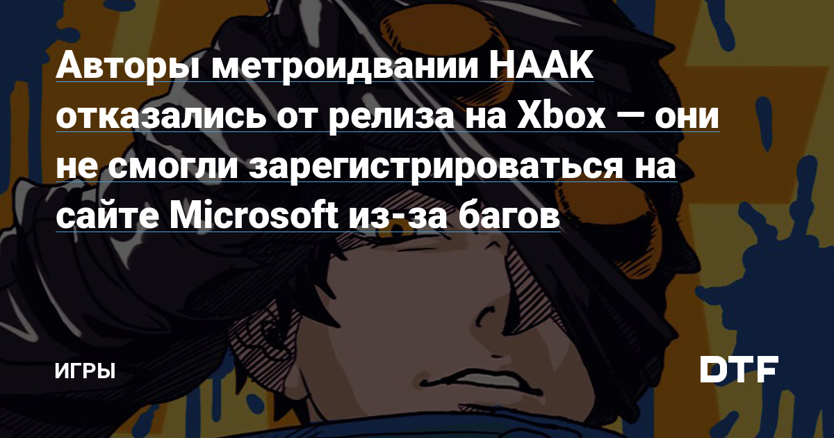 The authors of the metroidvania HAAK refused to release on Xbox – could not register on the Microsoft website due to bugs – Games on DTF